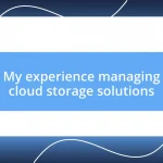 My experience managing cloud storage solutions