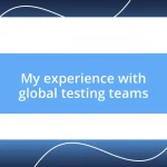 My experience with global testing teams