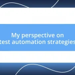 My perspective on test automation strategies