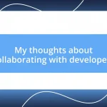 My thoughts about collaborating with developers