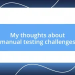 My thoughts about manual testing challenges